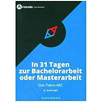 In 31 Tagen zur Bachelorarbeit oder Masterarbeit In 31 Tagen zur Bachelorarbeit oder Masterarbeit