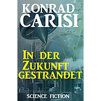 In der Zukunft gestrandet In der Zukunft gestrandet