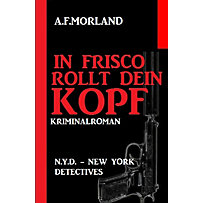 In Frisco rollt dein Kopf: N.Y.D. - New York Detectives In Frisco rollt dein Kopf: N.Y.D. - New York Detectives