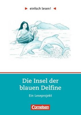 Insel der blauen Delfine, Ein Leseprojekt Buch portofrei