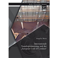 Internationale Transferpreissetzung und der „European Code of Conduct“ Internationale Transferpreissetzung und der „European Code of Conduct“