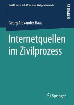 Internetquellen im Zivilprozess - Georg Alexander Haas | 