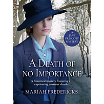 Jane Prescott Mystery: 1 A Death of No Importance Jane Prescott Mystery: 1 A Death of No Importance