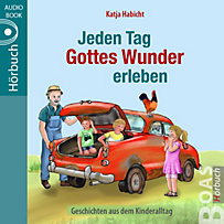 Jeden-Tag-Gott-erleben-Reihe: Jeden Tag Gottes Wunder erleben Jeden-Tag-Gott-erleben-Reihe: Jeden Tag Gottes Wunder erleben