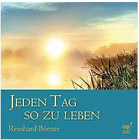 Jeden Tag so zu leben Jeden Tag so zu leben
