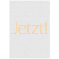 Jetzt!, Plakat (Grundfarbe weiß) Jetzt!, Plakat (Grundfarbe weiß)