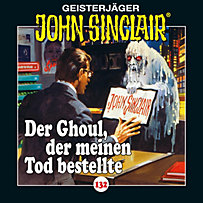 John Sinclair: John Sinclair, Folge 132: Der Ghoul, der meinen Tod bestellte John Sinclair: John Sinclair, Folge 132: Der Ghoul, der meinen Tod bestellte
