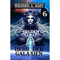 John Willard Science Fiction-Serie: 6 Herr der Galaxien 6 - Helden John Willard Science Fiction-Serie: 6 Herr der Galaxien 6 - Helden