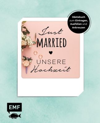 Just married - Unsere Hochzeit: Gästebuch zum Eintragen, Ausfüllen und Ankreuzen
