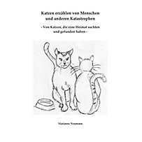 Katzen erzählen von Menschen und anderen Katastrophen Katzen erzählen von Menschen und anderen Katastrophen