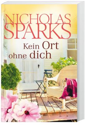 Kein Ort ohne dich Buch von Nicholas Sparks portofrei bestellen