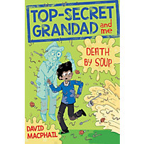 Kelpies: Top-Secret Grandad and Me: Death by Soup Kelpies: Top-Secret Grandad and Me: Death by Soup