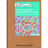 Kinder entdecken Geschichten von Jesus - Klasse 3/4 Kinder entdecken Geschichten von Jesus - Klasse 3/4
