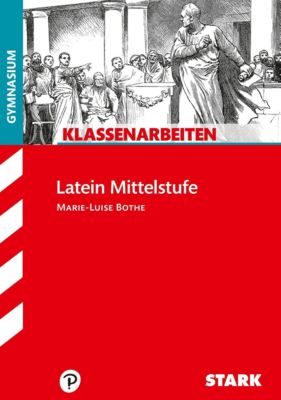 Klassenarbeiten Gymnasium - Latein 9./10. Klasse - Marie-Luise Bothe | 