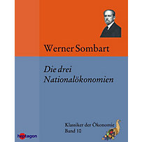 Klassiker der Ökonomie: 10 Die drei Nationalökonomien Klassiker der Ökonomie: 10 Die drei Nationalökonomien