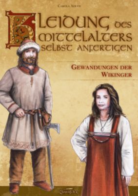 Kleidung des Mittelalters selbst anfertigen, Gewandungen der Wikinger - Carola Adler | 