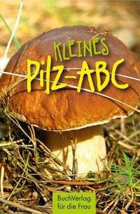 Kleines Pilz-ABC - Edgar Fenzlein | 