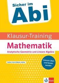 Klett Klausur-Training - Mathematik Analytische Geometrie und Lineare Algebra