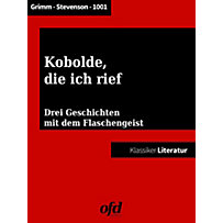 Kobolde, die ich rief - drei Geschichten mit dem Flaschengeist Kobolde, die ich rief - drei Geschichten mit dem Flaschengeist
