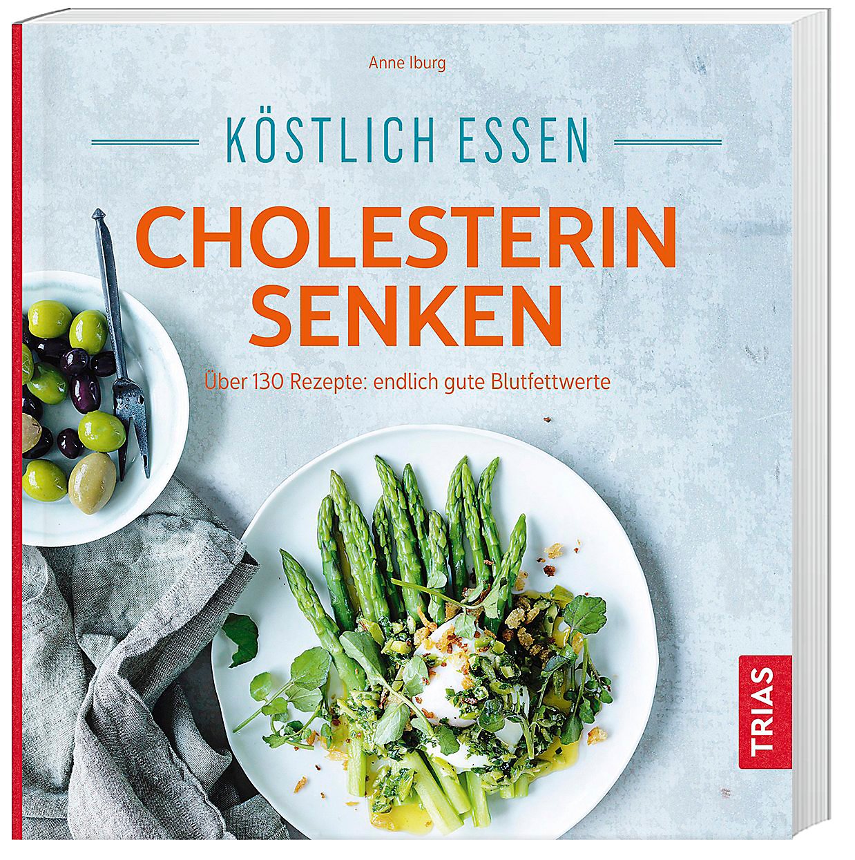 Köstlich essen Cholesterin senken Über 130 Rezepte endlich gute
Blutfettwerte PDF Epub-Ebook