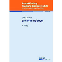 Kompakt-Training Praktische Betriebswirtschaft: Kompakt-Training Unternehmensführung Kompakt-Training Praktische Betriebswirtschaft: Kompakt-Training Unternehmensführung