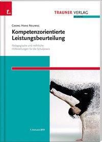 Kompetenzorientierte Leistungsbeurteilung. Pädagogische und rechtliche Hilfestellungen für die Schulpraxis - Georg Hans Neuweg | 