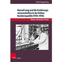 Konrad Lang und die Ernährungswissenschaften in der frühen Bundesrepublik (1945-1970) Konrad Lang und die Ernährungswissenschaften in der frühen Bundesrepublik (1945-1970)