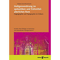 Kontexte: 47 Heiligenverehrung im spätantiken und frühmittelalterlichen Rom Kontexte: 47 Heiligenverehrung im spätantiken und frühmittelalterlichen Rom