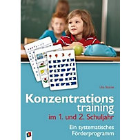 Konzentrationstraining. Ein systematisches Förderprogramm: .1 Konzentrationstraining im 1. und 2. Schuljahr Konzentrationstraining. Ein systematisches Förderprogramm: .1 Konzentrationstraining im 1. und 2. Schuljahr