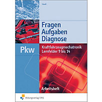 Kraftfahrzeugmechatronik Pkw, Lernfelder 9 bis 14, Arbeitsheft Kraftfahrzeugmechatronik Pkw, Lernfelder 9 bis 14, Arbeitsheft