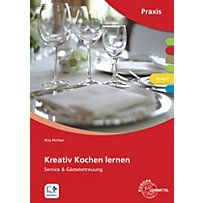 Kreativ kochen lernen: Modul C, Servicekunde & Gästebetreuung Kreativ kochen lernen: Modul C, Servicekunde & Gästebetreuung