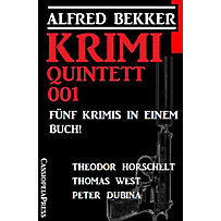 Krimi Quintett 001 - Fünf Krimis in einem Buch! Krimi Quintett 001 - Fünf Krimis in einem Buch!