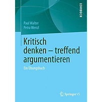 Kritisch denken - treffend argumentieren Kritisch denken - treffend argumentieren