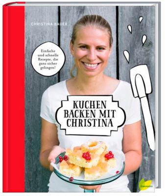 Kuchen backen mit Christina - Christina Bauer | 