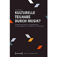 Kultur und soziale Praxis: Kulturelle Teilhabe durch Musik? Kultur und soziale Praxis: Kulturelle Teilhabe durch Musik?