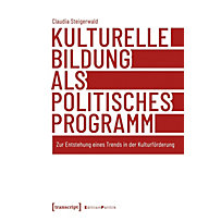 Kulturelle Bildung als politisches Programm Kulturelle Bildung als politisches Programm