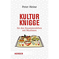 Kulturknigge für das Zusammenleben mit Muslimen Kulturknigge für das Zusammenleben mit Muslimen