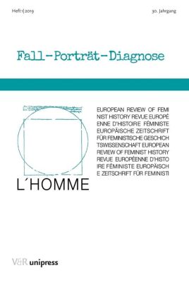 L' Homme, Europäische Zeitschrift für Feministische Geschichtswissenschaft: .1/2019 Fall - Porträt - Diagnose