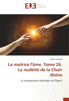 La Matrice L Ame Tome 26 La Nudeite De La Chair Divine Buch