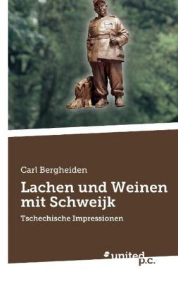 Lachen und Weinen mit Schweijk - Carl Bergheiden | 
