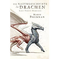 Lady Trents Memoiren: Die Naturgeschichte der Drachen Lady Trents Memoiren: Die Naturgeschichte der Drachen