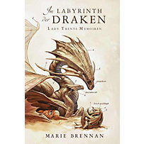 Lady Trents Memoiren: Lady Trents Memoiren 4: Im Labyrinth der Draken Lady Trents Memoiren: Lady Trents Memoiren 4: Im Labyrinth der Draken