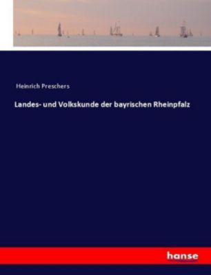 Landes- und Volkskunde der bayrischen Rheinpfalz - Heinrich Preschers | 