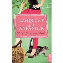 Landluft für Anfänger - Friede, Freude, Sommerliebe? Landluft für Anfänger - Friede, Freude, Sommerliebe?