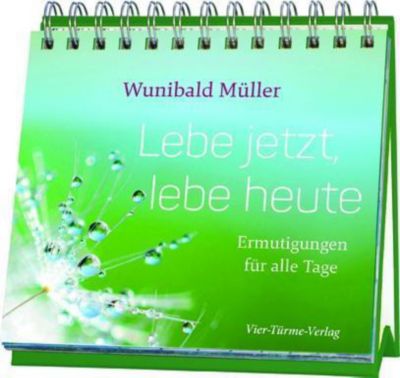 Lebe jetzt, lebe heute - Wunibald Müller | 