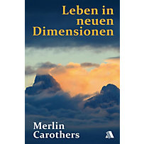 Leben in neuen Dimensionen Leben in neuen Dimensionen