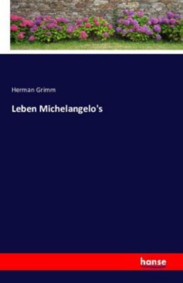Leben Michelangelo's - Herman Grimm | 