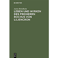 Leben und Wirken des Freiherrn Rochus von Liliencron Leben und Wirken des Freiherrn Rochus von Liliencron