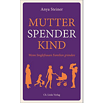 Lebenswelten & Lebenshilfe: Mutter, Spender, Kind Lebenswelten & Lebenshilfe: Mutter, Spender, Kind