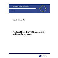 Legal Duel: The TRIPS Agreement and Drug Access Issues Legal Duel: The TRIPS Agreement and Drug Access Issues